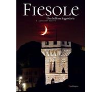 Fiesole una bellezza leggendaria-Fiesole a leggendary Beauty. Ediz. biling...