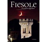Fiesole una bellezza leggendaria-Fiesole a leggendary Beauty. Ediz. bilingue