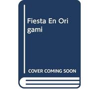 Fiesta En Origami. Manual Basico