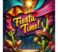 Fiesta Time Guest Book: Colorful Mexican Party Theme Keepsake: Mexican Fiesta Party - Themed with Guest Sign-In Pages, Memory Notes & Gift Log for Cinco de Mayo, Birthdays & Celebrations