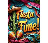 Fiesta Time Hardcover Guest Book: Colorful Mexican Party Theme Keepsake: Colorful Mexican Fiesta Party - Themed with Guest Sign-In Pages, Memory Notes ... for Cinco de Mayo, Birthdays & Celebrations