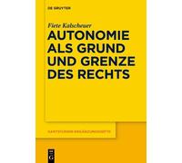 Fiete Kalscheuer Autonomie als Grund und Grenze des Rechts (Copertina rigida)
