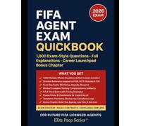 FIFA Agent Exam QuickBook (2025-2026): Updated for 2025/26: 1,000 Exam-Grade Questions, Answers & Explanations • FFAR & RSTP Micro-Lessons • Bonus Chapter