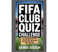 FIFA Club Quiz Challenge: Test Your World Cup Club Knowledge With 100 Fun and Tricky Questions