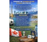 FIFA WORLD CUP 2026 IN CANADA: EVERYTHING FANS NEED TO KNOW ABOUT TORONTO AND VANCOUVER: STADIUM ACCESS, MATCHDAY SURVIVAL, FAN ZONES, FOOD, AND TRAVEL PLANNING