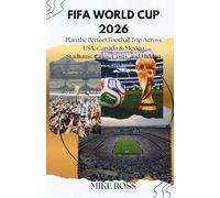 FIFA WORLD CUP 2026: Plan the Perfect Football Trip Across USA, Canada & Mexico ─ Stadiums, Cities, Costs, and Hidden Gems