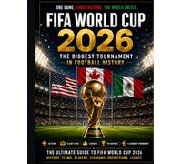 FIFA World Cup 2026: The Biggest Tournament in Football History
