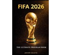 FIFA WORLD CUP 2026: The Ultimate Program Book