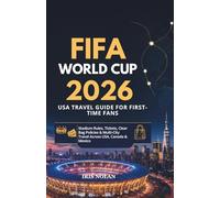 FIFA World Cup 2026 USA Travel Guide for First-Time Fans: Stadium Rules, Tickets, Clear Bag Policies & Multi-City Travel Across USA, Canada & Mexico