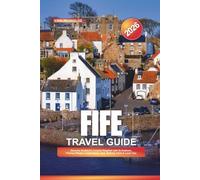 FIFE TRAVEL GUIDE 2026: Discover Scotland’s Coastal Kingdom with St Andrews, Fishing Villages, Castle Ruins, Golf, Walking Trails & Local Tips