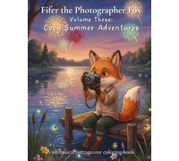 Fifer the Photographer Fox: Volume Three: Cozy Summer Adventures