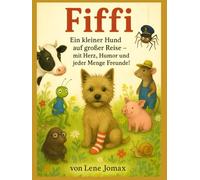 Fiffi Netzstrumpf: Ein kleiner Hund auf großer Reise - mit Herz, Humor und jeder Menge Freunde!