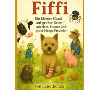 Fiffi Netzstrumpf: Ein kleiner Hund auf großer Reise - mit Herz, Humor und jeder Menge Freunde!