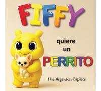 Fiffy Quiere un Perrito-Un Enternecedor Cuento Sobre Deseos, Emociones y Responsabilidad. Spanish Edition. Edición en español.: Libro en español para ... Libro infantil sobre cachorros y mascotas.