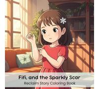 Fifi, and the Sparkly Scar: Reclaim Story Coloring Book (8.5 x 8.5”)