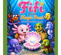 FIFI the Brave Axolotl and the Missing Pearl