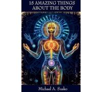 Fifteen Amazing Things About the Body
