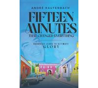 Fifteen Minutes That Changed Everything: Darkness Leads To Ultimate Glory