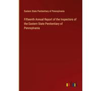 Fifteenth Annual Report of the Inspectors of the Eastern State Penitentiary of Pennsylvania