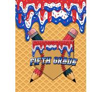 Fifth Grade Notebook: Back to School Ice Cream Drip Journal for Kids: Fun and colorful fifth grade notebook with waffle cone background, ice cream ... pencils - perfect for back to school season!