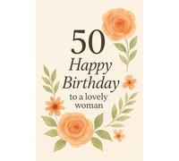 Fifty & Beautiful: A Timeless Hardcover Journal to Celebrate a Wonderful Woman at 50