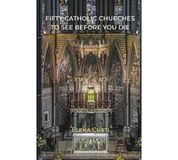 Fifty Catholic Churches to See Before You Die