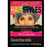 FIFTY CHIC SHORT HAIRSTYLES FOR WOMEN OVER-40 TO TRY IN 2025: With Four Viewing Angles