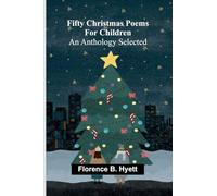 Fifty Christmas poems for children: An anthology selected