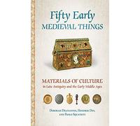 Fifty Early Medieval Things: Materials of Culture in Late Antiquity and the Early Middle Ages