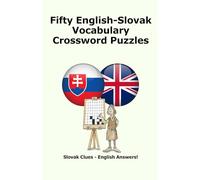 Fifty English-Slovak Vocabulary Crossword Puzzles: Slovak Clues - English Answers!