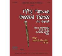 Fifty Famous Classical Themes for Clarinet: Easy and Intermediate Solos for the Advancing Clarinet Player