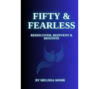 Fifty & Fearless: Rediscover, Reinvent & Reignite