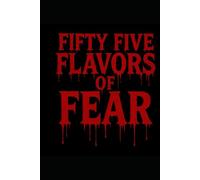 Fifty Five Flavors of Fear