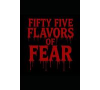 Fifty Five Flavors of Fear