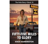 Fifty-Five Miles to Glory: A Confessional M/M Memoir of Late-Night Secrets, Sexual Discovery, and Embracing Authenticity
