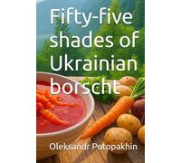 Fifty-five shades of Ukrainian borscht