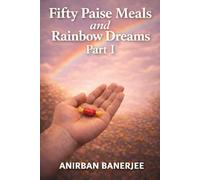 Fifty Paise Meals and Rainbow Dreams: Part I