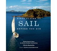 Chris Santella Fifty Places to Sail Before You Die (Copertina rigida)