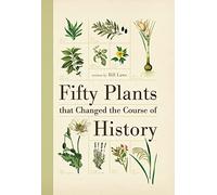 Fifty Plants That Changed the Course of History