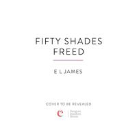 Fifty Shades Freed: The most iconic and addictive Romance series of all time from the #1 Sunday Times bestseller