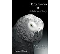 Fifty Shades of African Grey: Pickles The Parrot Dominates Life