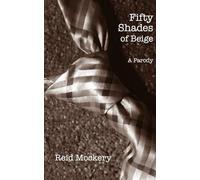 Fifty Shades of Beige: Book One of the Fifty Shades Parody: 10th Anniversary Edition