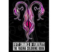 Fifty Shades of Fertility: The Vagina Coloring Book
