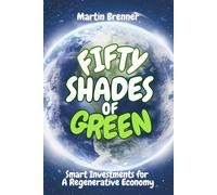 FIFTY SHADES OF GREEN: Smart Investments for A Regenerative Economy