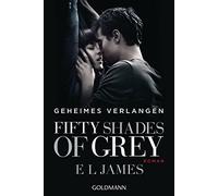 Fifty Shades of Grey - Geheimes Verlangen: Band 1. Buch zum Film - Roman [Lingua tedesca]: Band 1 - Roman
