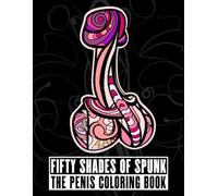 Fifty Shades of Spunk: The Penis Coloring Book