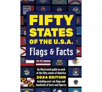 Fifty States of the U.S.A. Flags & Facts: Learn about All 50 American States. Illustrated Guide for Adults & Children with Capital Cities, Nicknames, Mottos, Population, Area, Anthems