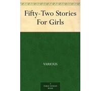 Fifty-Two Stories For Girls