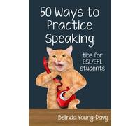 Fifty Ways to Practice Speaking: Tips for ESL/EFL Students