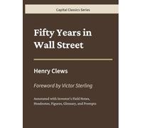 Fifty Years in Wall Street: Capital Classics Series - Annotated Sovereign Edition